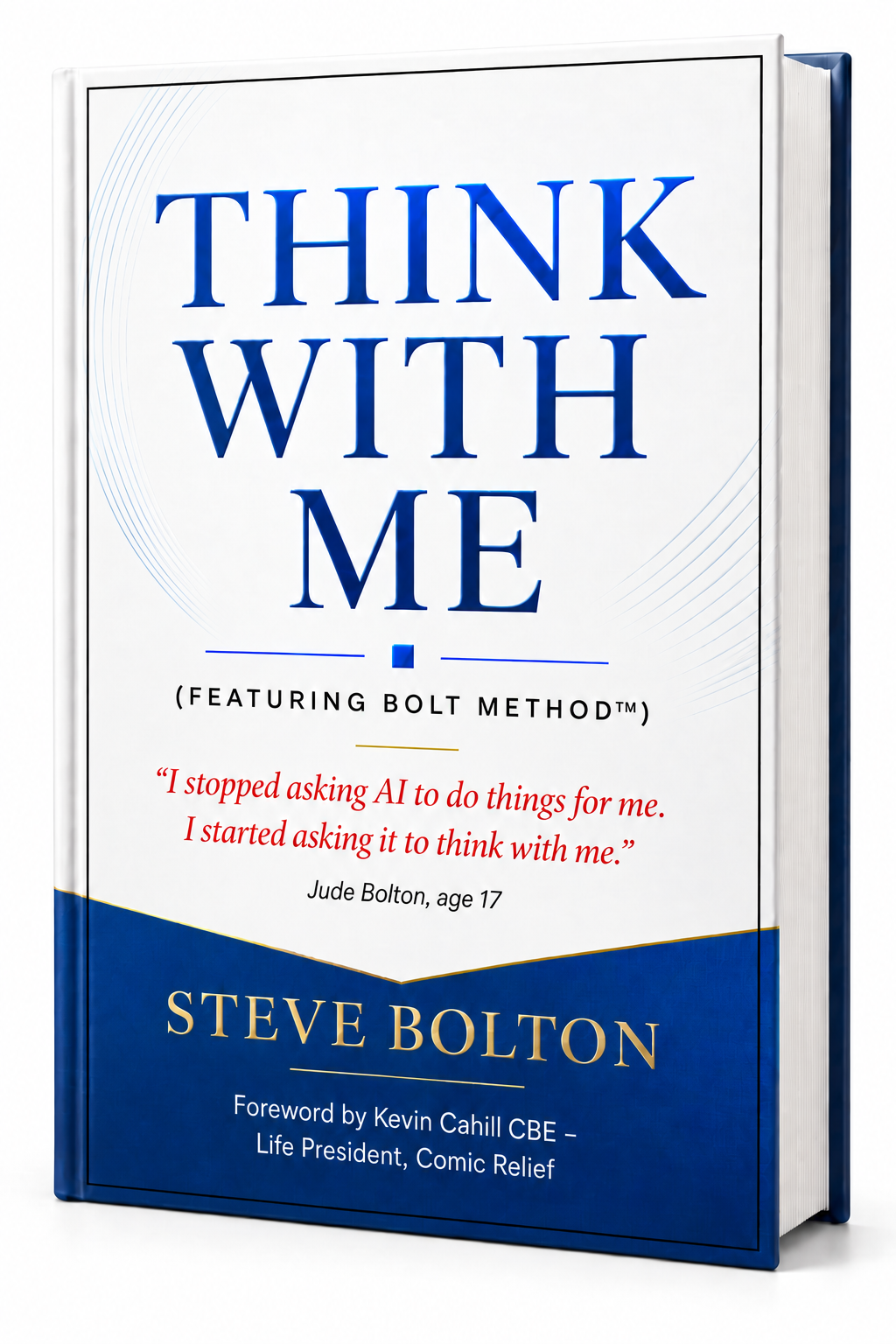 3D book cover of Think With Me by Steve Bolton, featuring Bolt Method. Foreword by Kevin Cahill CBE.